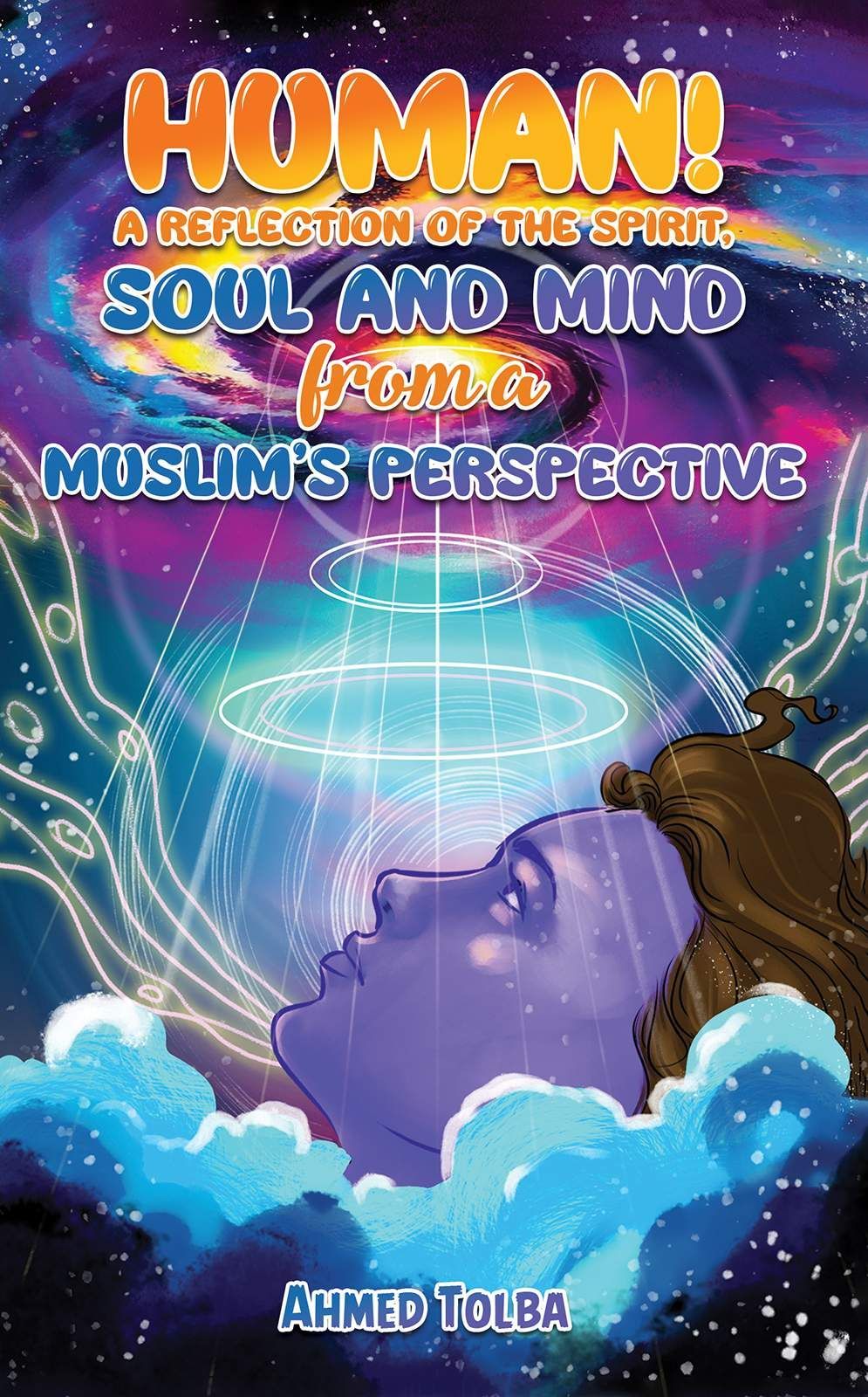 كتاب Human! A Reflection of The Spirit, Soul And Mind From A Muslim's Perspective