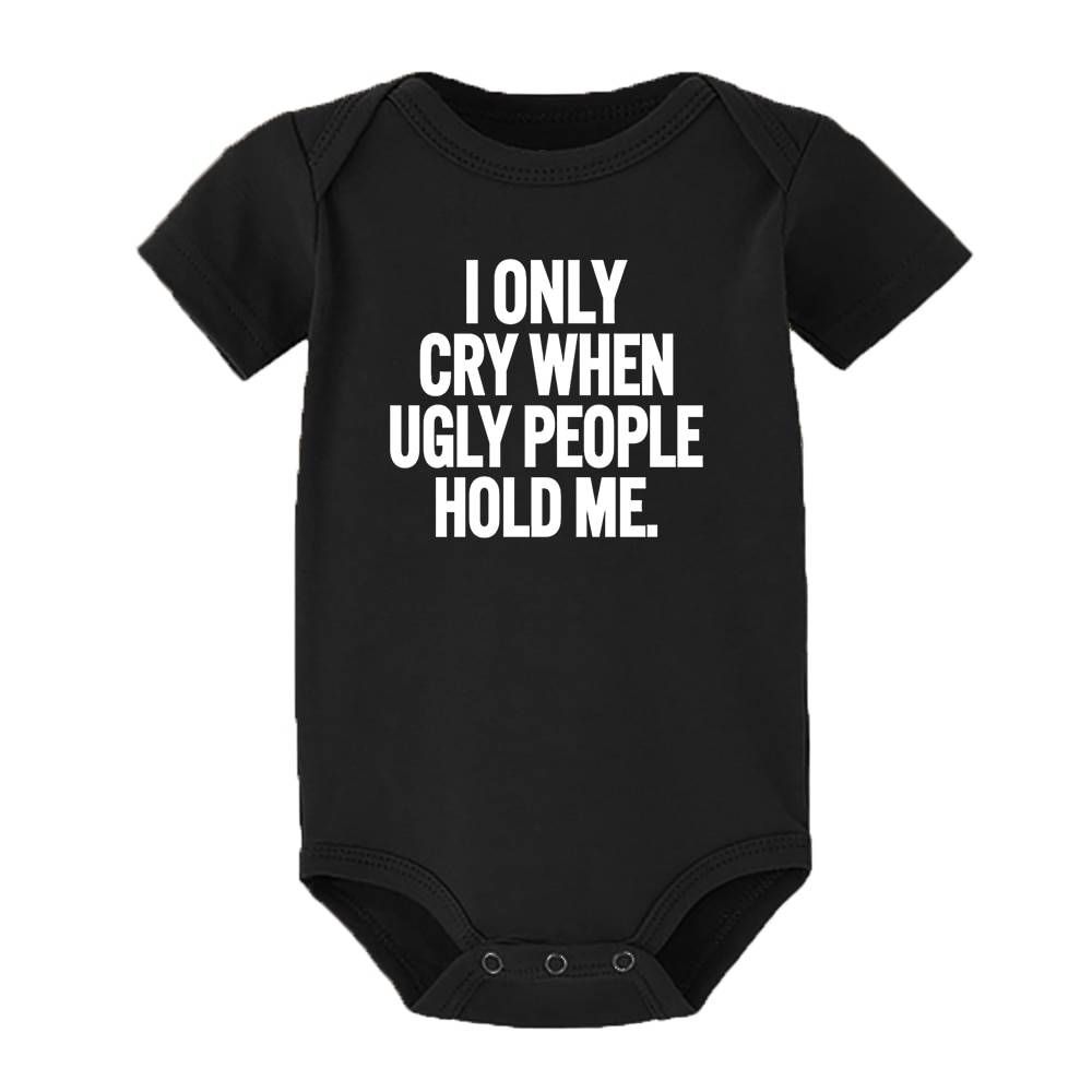 Matching Family Outfits - Baby Romper - I Only Cry When Ugly People Hold Me - Black