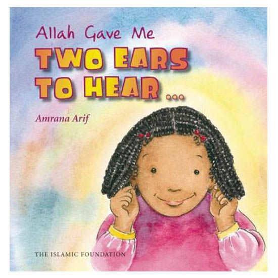 كتاب الأطفال "Allah Gave Me Two Ears to Hear"