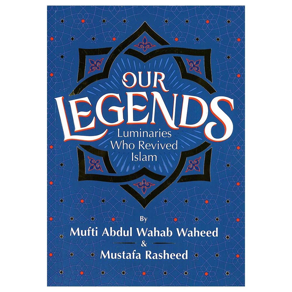 كتاب Our Legends: Luminaries Who Revived Islam