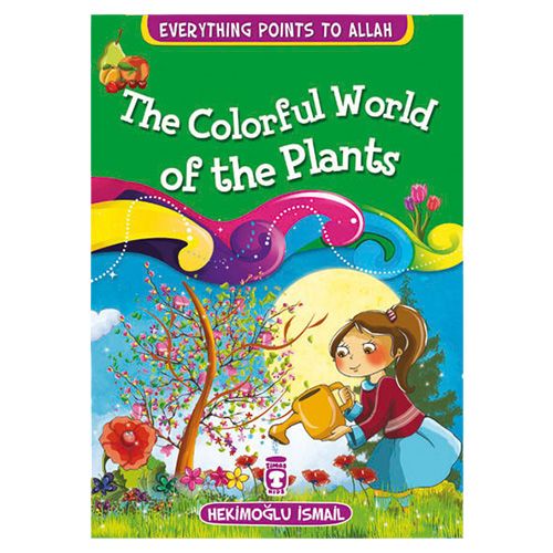 كتاب كل شيء يشير إلى الله:  The Colorful World of Plants من ماركة منشورات تيماس