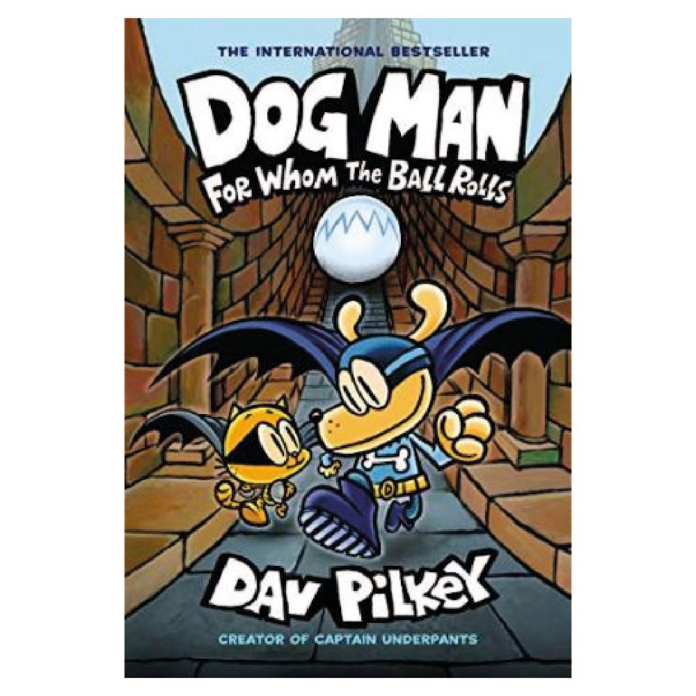 Dog Man 7: For Whom The Ball Rolls