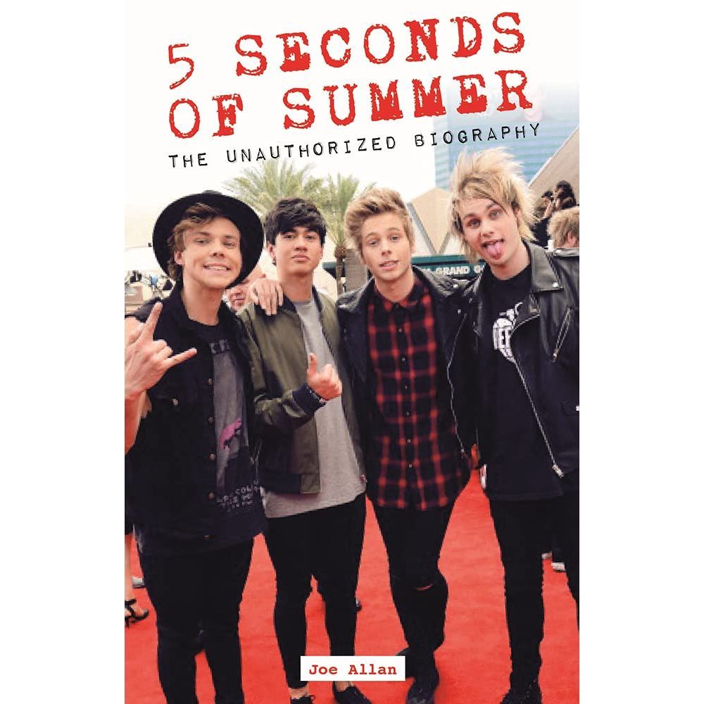 5 Seconds Of Summer: The Unauthorized Biography