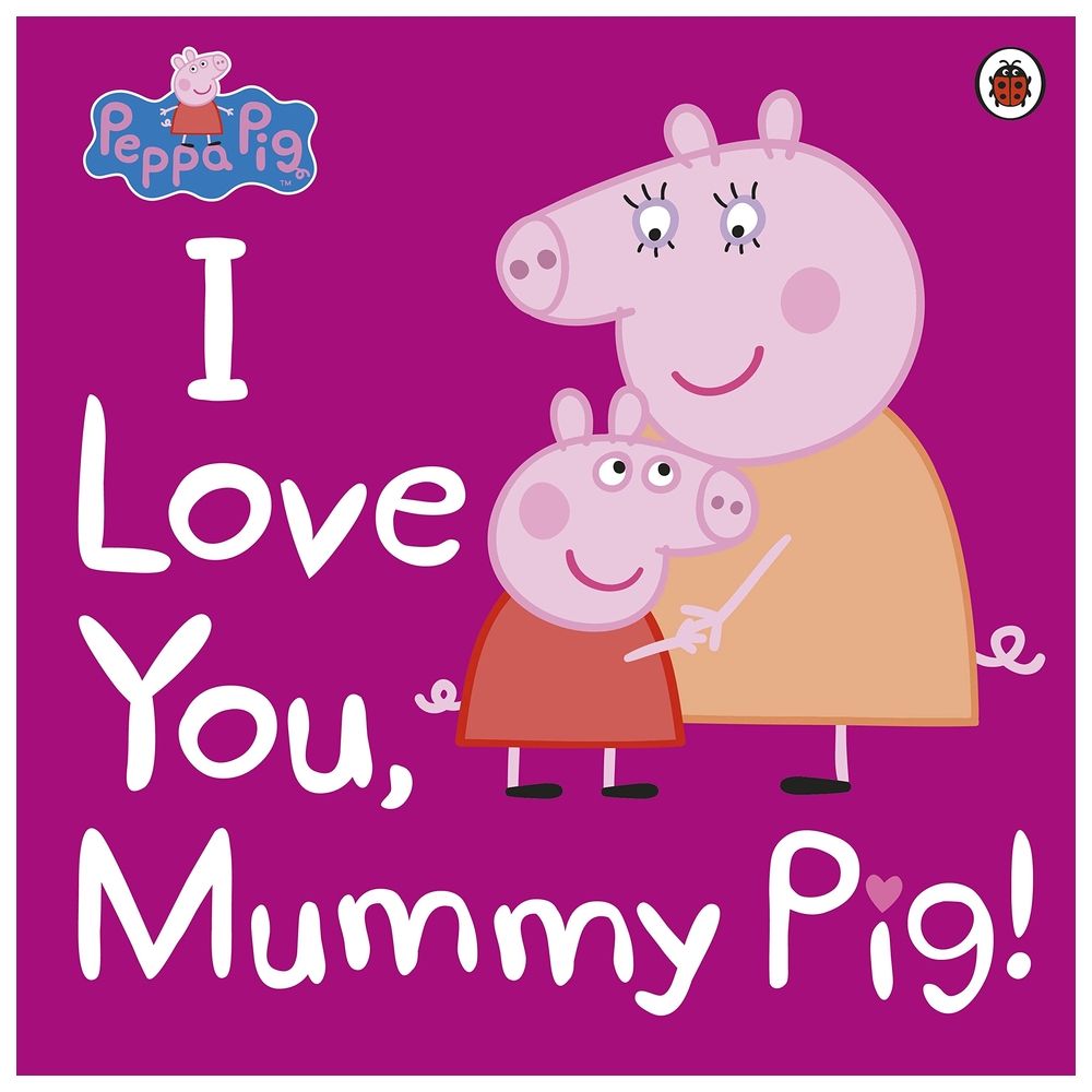 كتاب Peppa Pig: I Love You Mummy