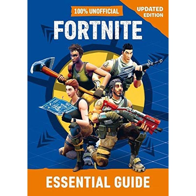 100% Unofficial Fortnite Essential Guide