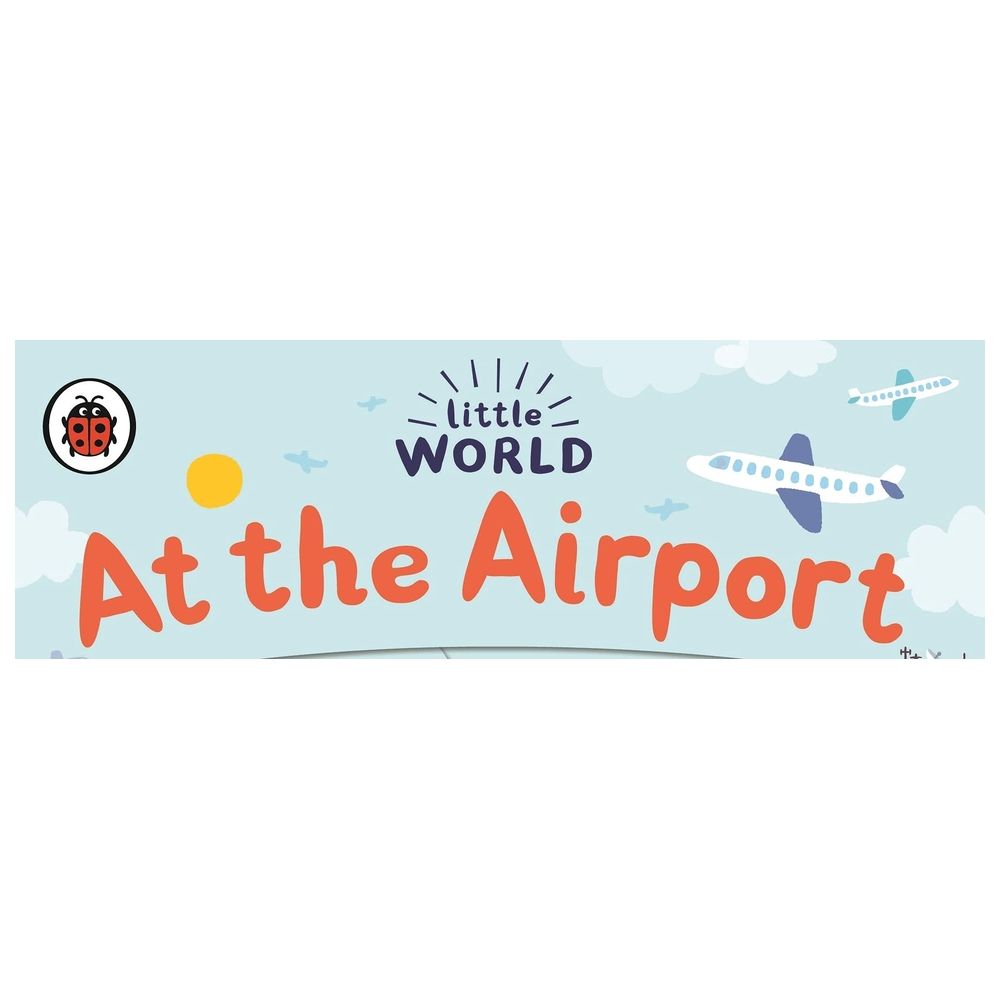 كتاب Little World: At The Airport: A Push-And-Pull Adventure