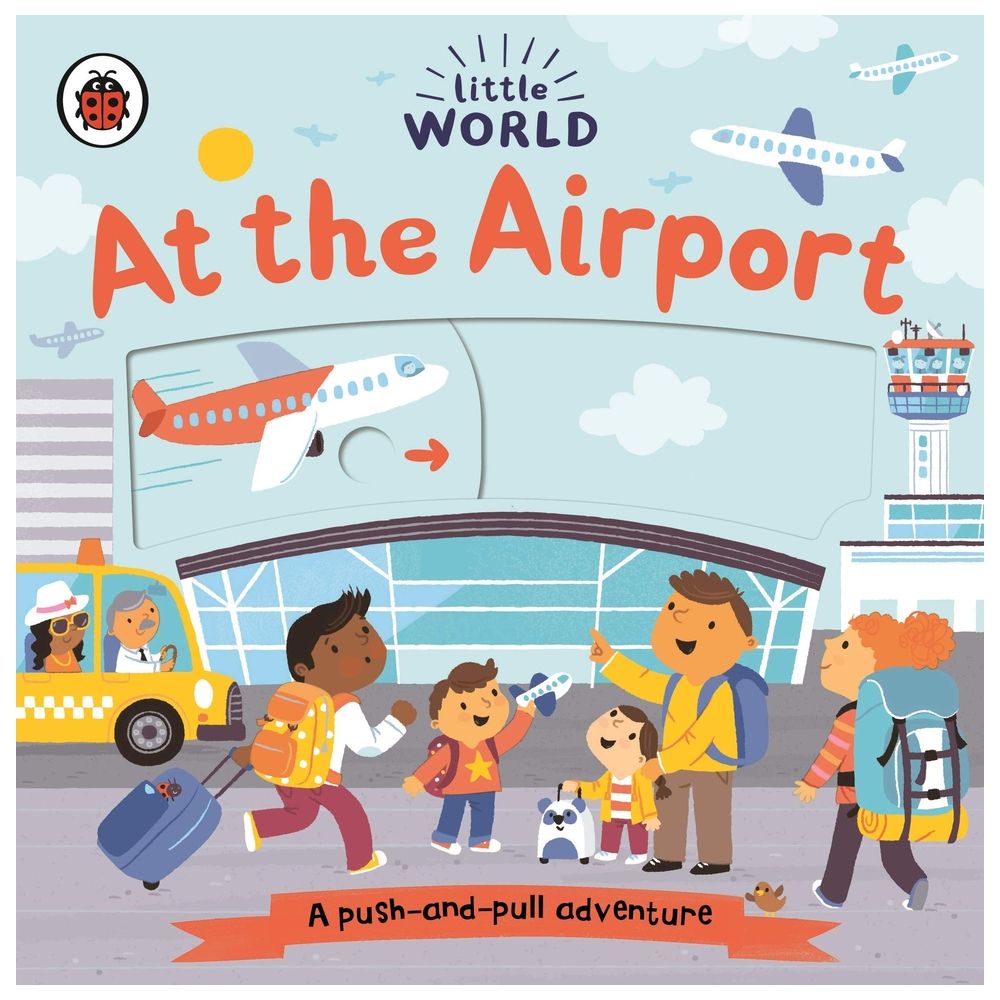 Little World: At The Airport: A Push-And-Pull Adventure