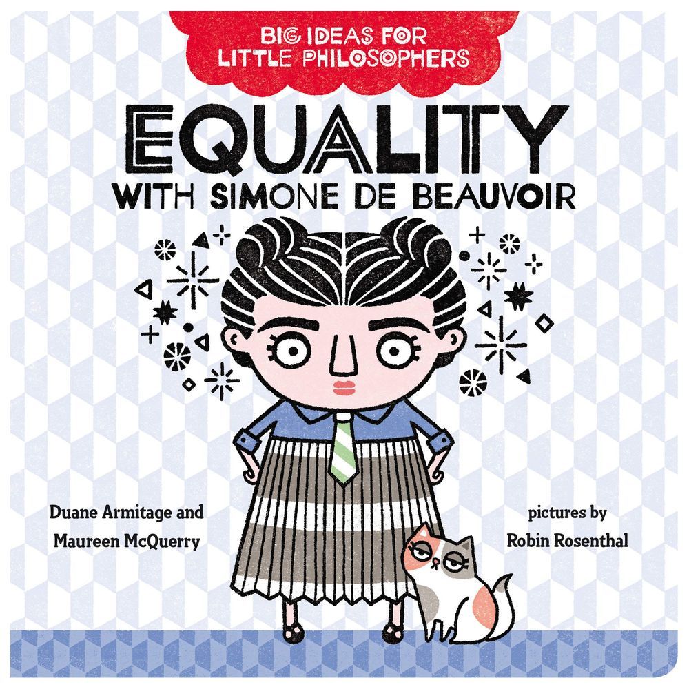 Big Ideas For Little Philosophers: Equality With Simone De Beauvoir