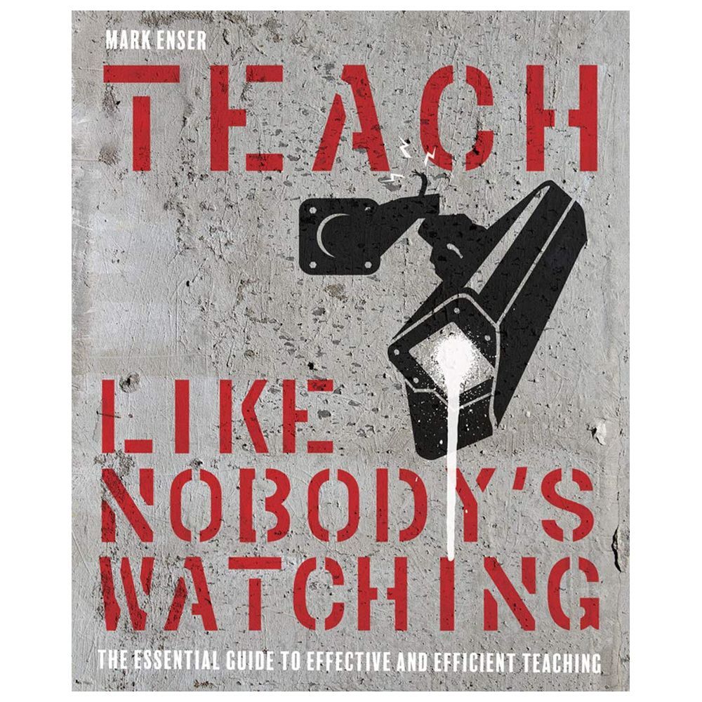 Teach Like Nobody's Watching