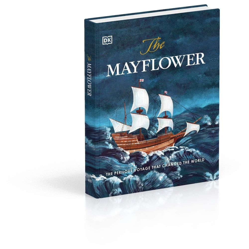 The Mayflower: The Perilous Voyage That Changed The World