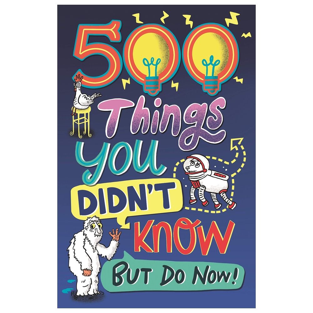 500 Things You Didn't Know: ... But Do Now!