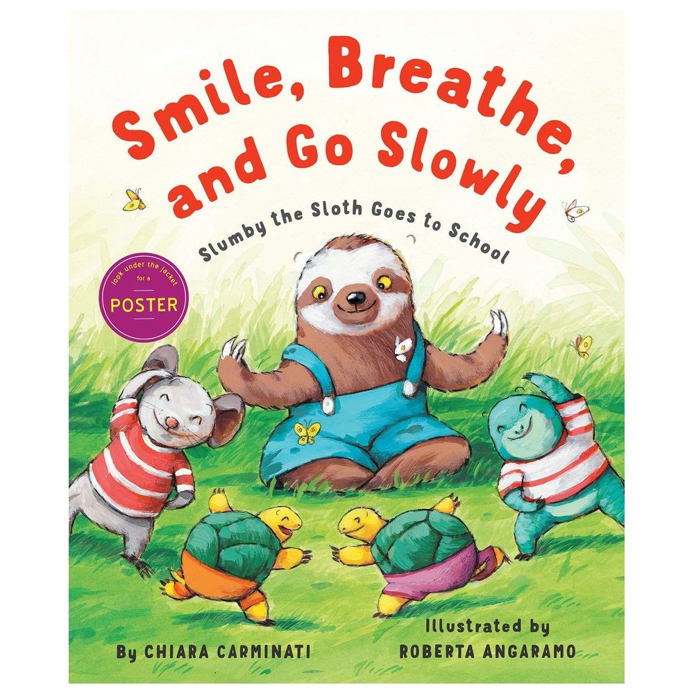 Smile, Breathe, And Go Slowly: Slumby The Sloth Goes To School