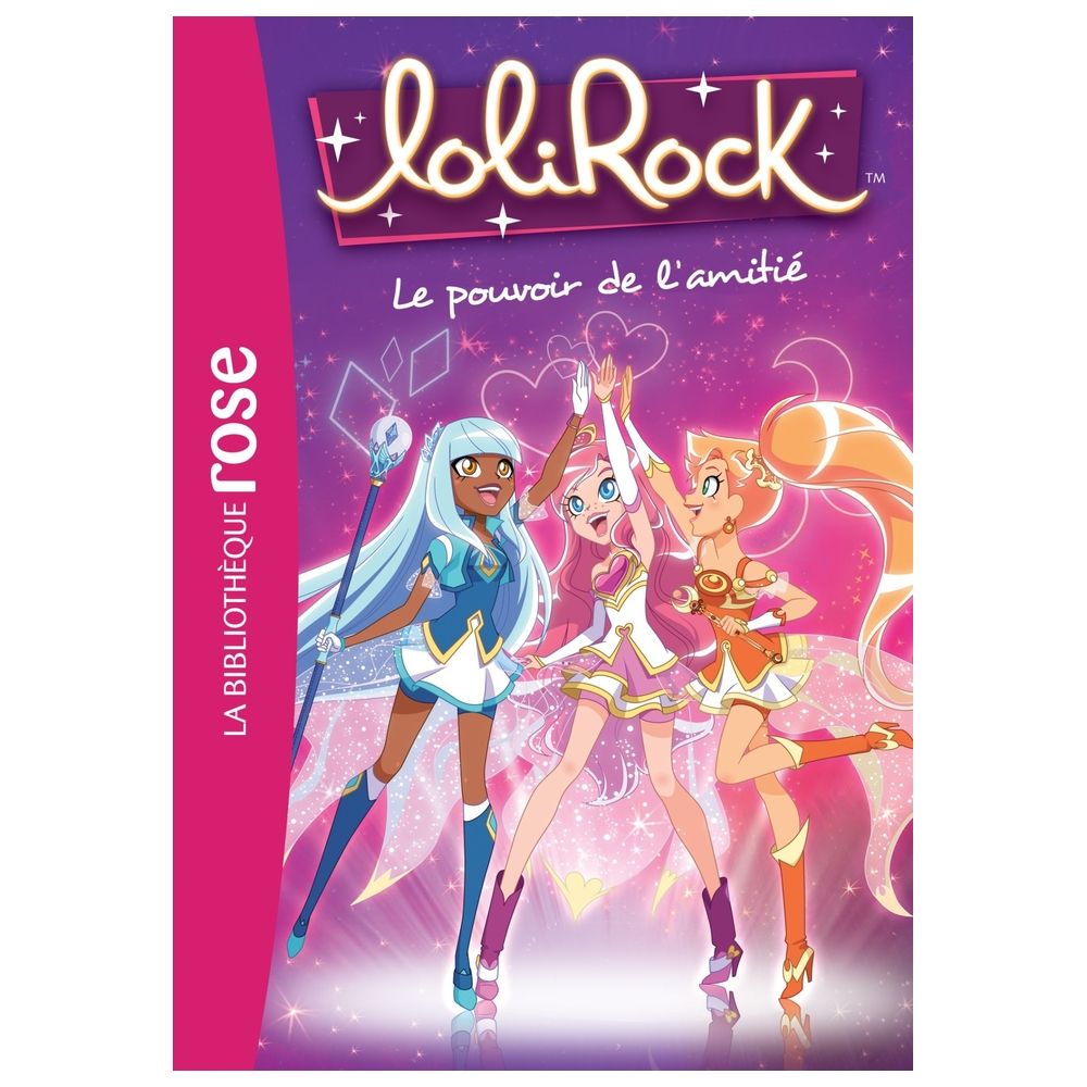  كتاب lolirock - t01 - lolirock 01 - le pouvoir de l'amitie