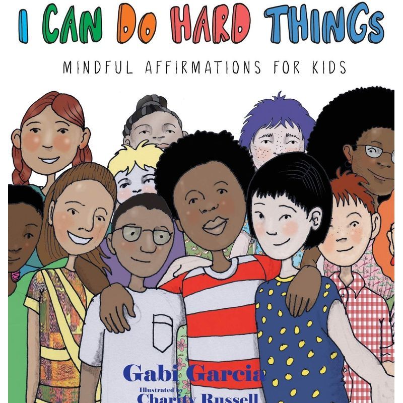 I Can Do Hard Things: Mindful Affirmations For Kids