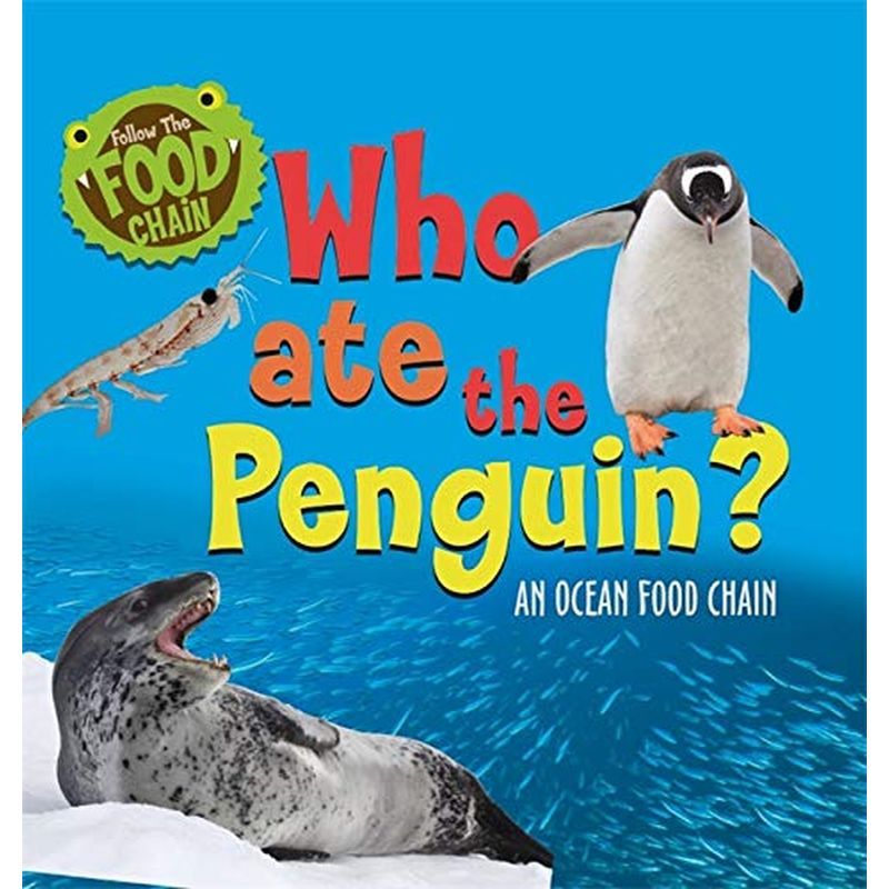 Who Ate The Penguin?: An Ocean Food Chain