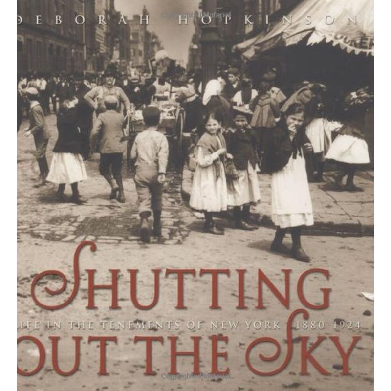 كتاب Shutting Out the Sky: Life in the Tenements of New York 1880 - 1924 