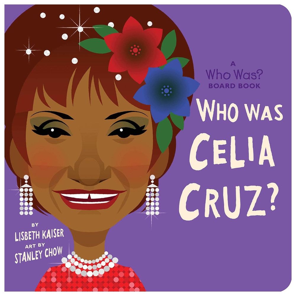 Who Was Celia Cruz?: A Who Was? Board Book