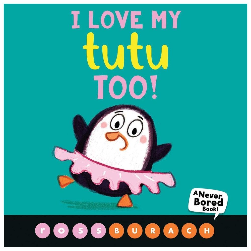 I Love My Tutu Too! (A Never Bored Book!)