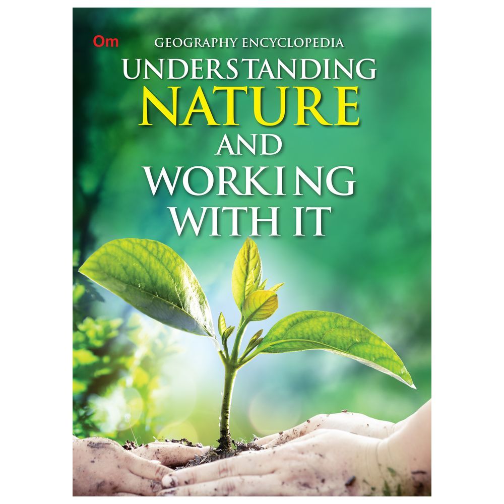 Understanding Nature And Working With It Geography Encyclopedia