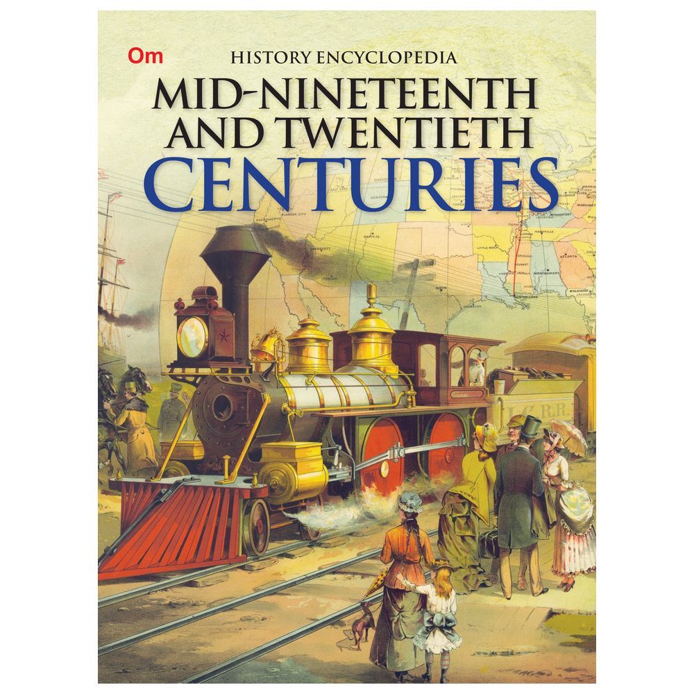 كتاب Om History Encyclopedia - Mid-Nineteenth And Twentieth Centuries