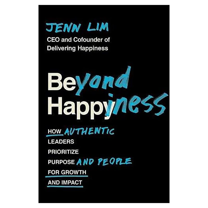 كتاب Beyond Happiness: How Authentic Leaders Prioritize Purpose And People For Growth And Impact