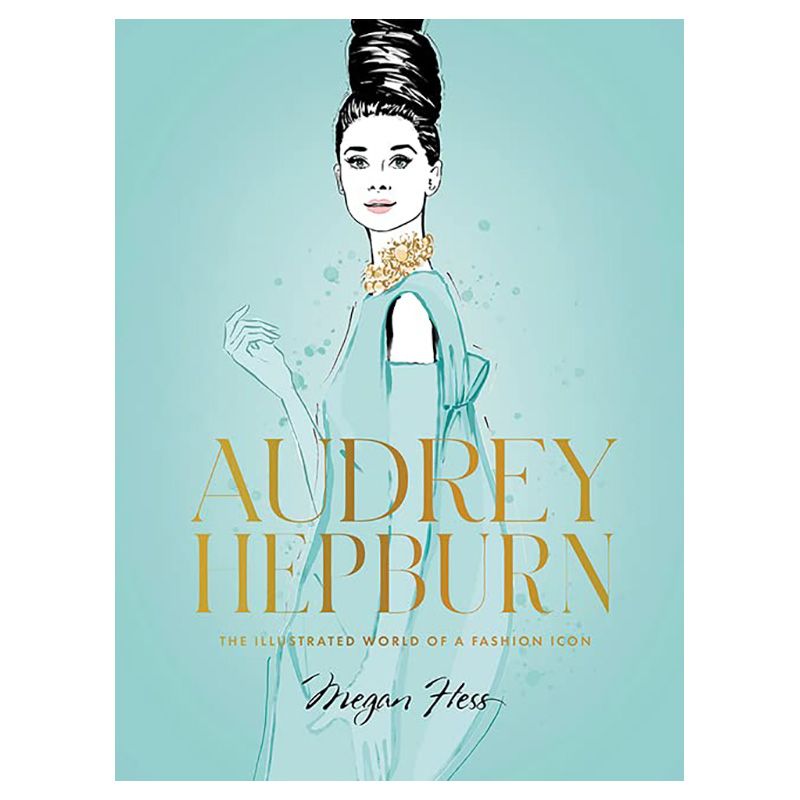 Audrey Hepburn: The Illustrated World of a Fashion Icon