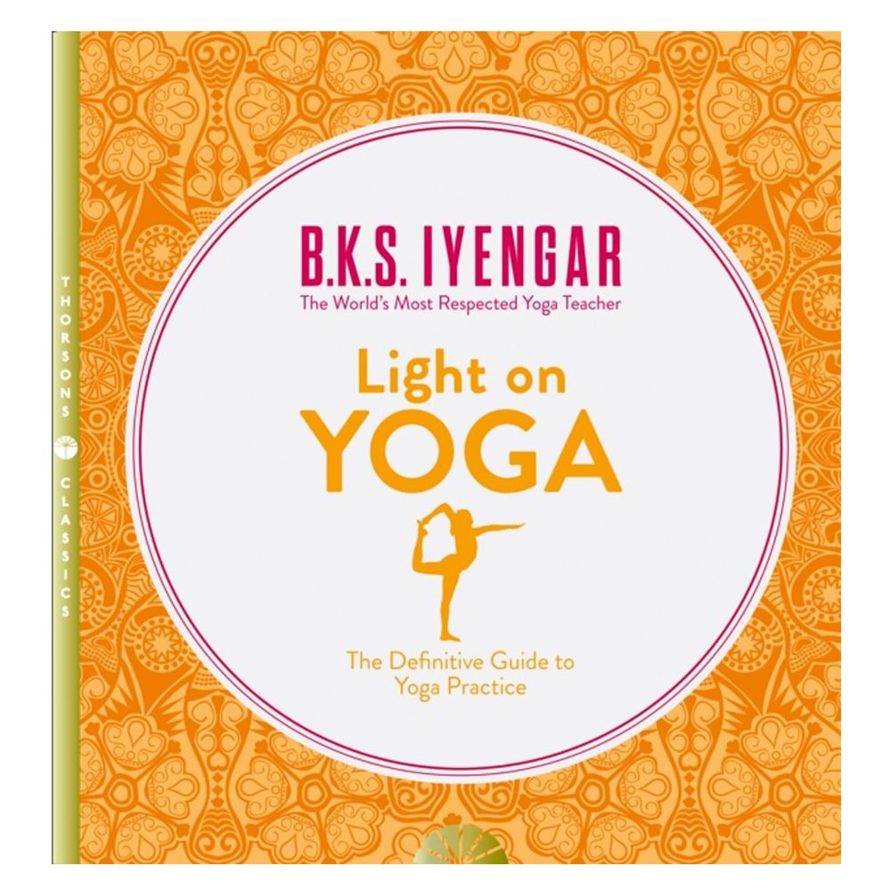 كتاب Light on Yoga: The Definitive Guide to Yoga Practice