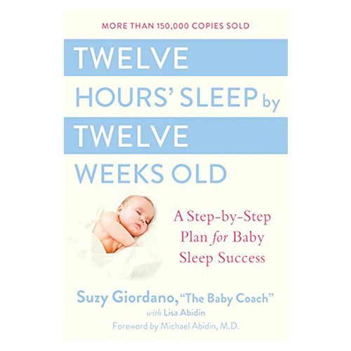 Twelve Hours' Sleep by Twelve Weeks Old Hardcover