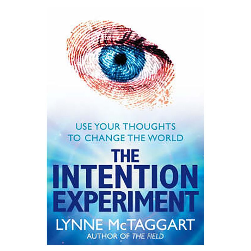 كتاب The Intention Experiment: Using Your Thoughts to Change The World