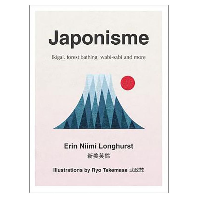 كتاب Japonisme: Ikigai, Forest Bathing, Wabi-Sabi And More