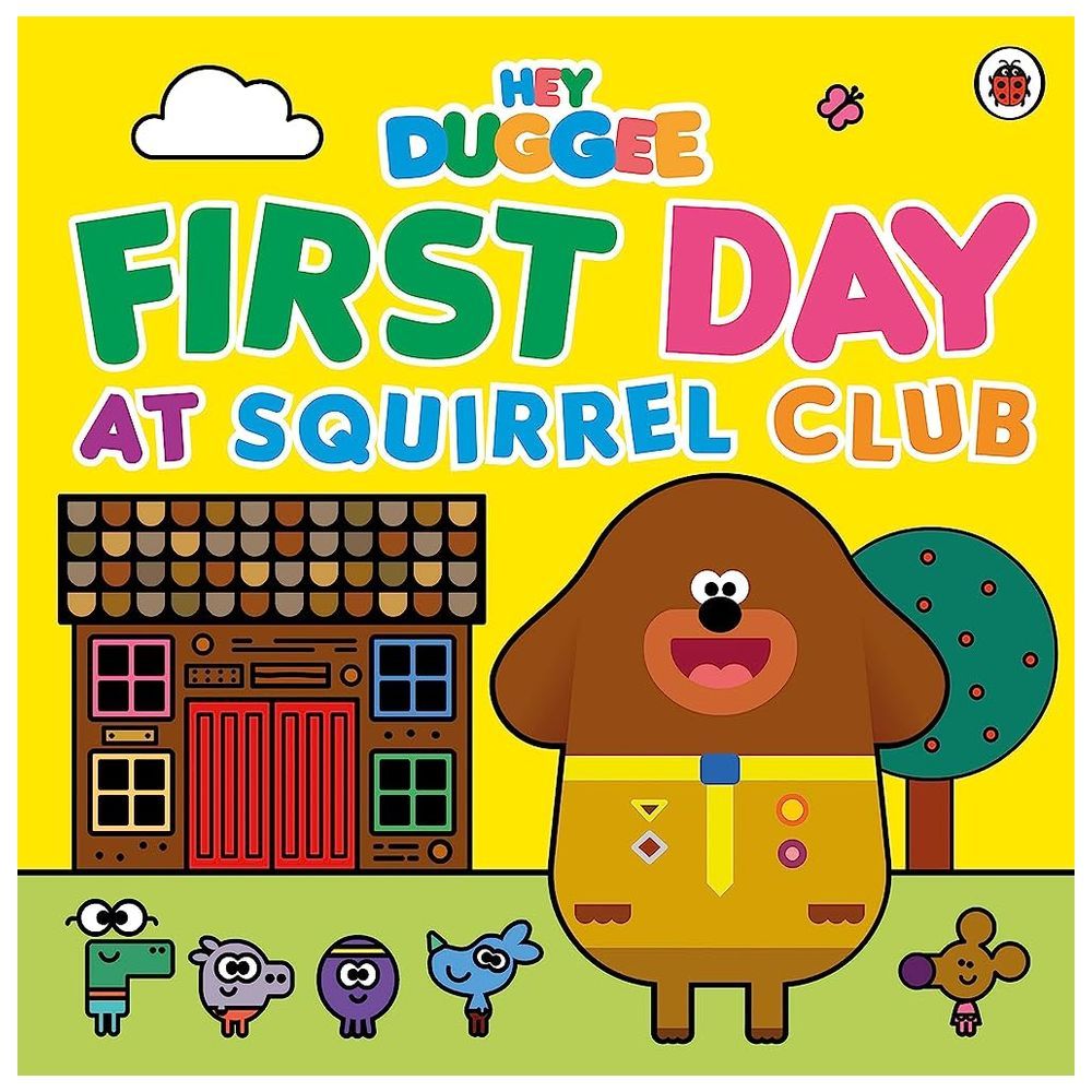 Hey Duggee: First Day At Squirrel Club