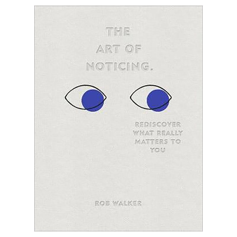 كتاب The Art Of Noticing: Rediscover What Really Matters To You