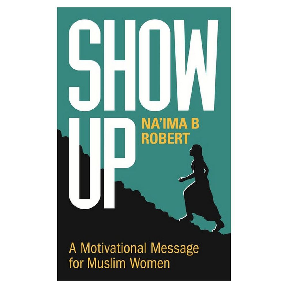 كتاب Show Up: A Motivational Message For Muslim