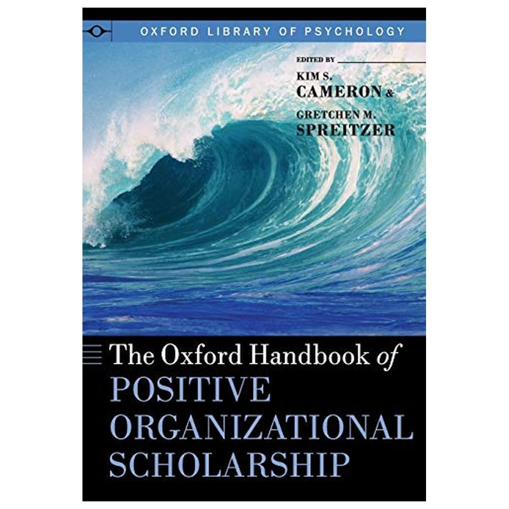 The Oxford Handbook Of Positive Organizational Scholarship