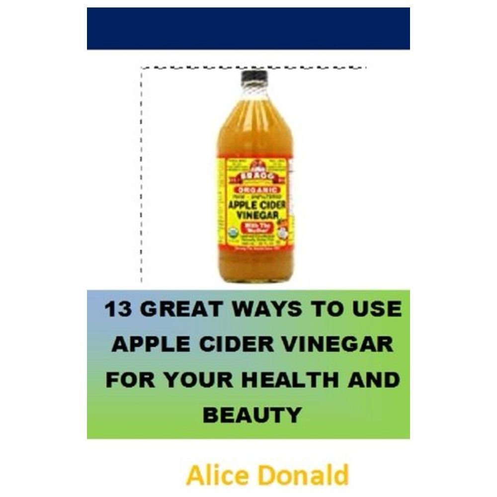 13 Great Ways To Use Apple Cider Vinegar