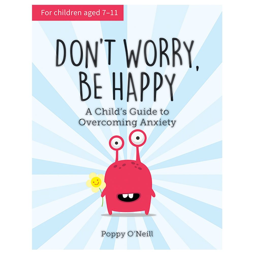 Don't Worry, Be Happy - Child's Guide to Overcoming Anxiety