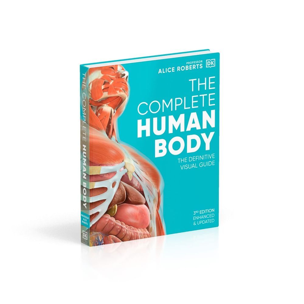 The Complete Human Body: The Definitive Visual Guide