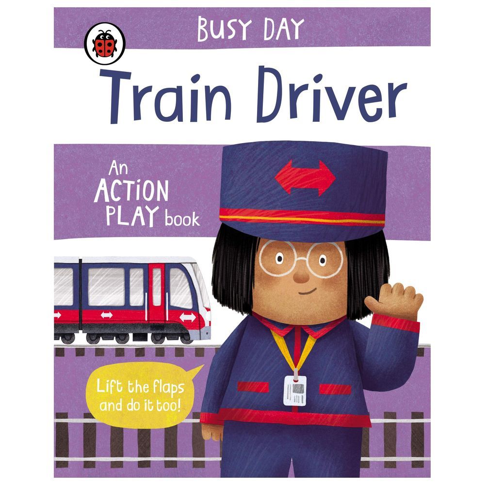 Busy Day: Train Driver: An Action Play Book